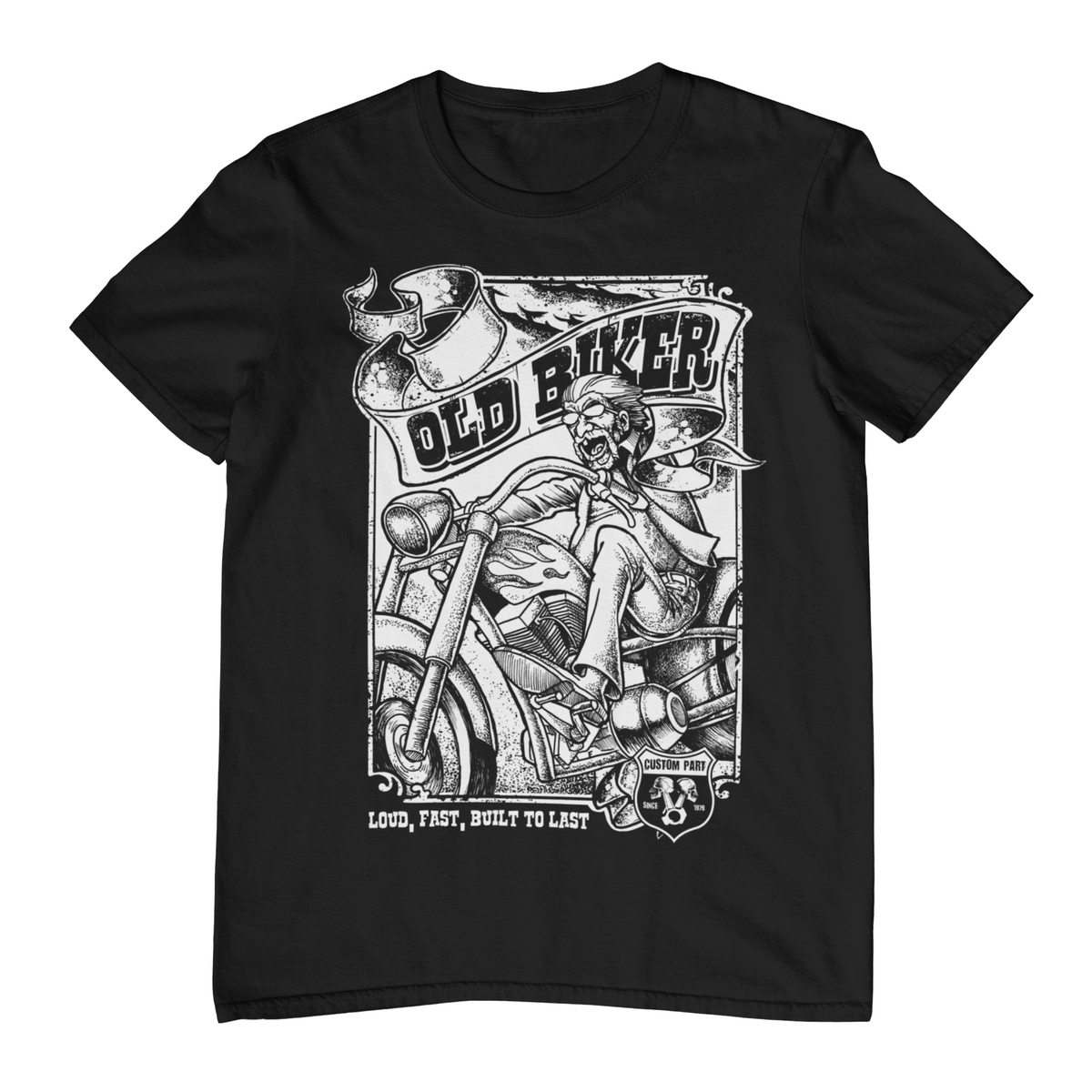 OLD BIKER Loud, Fast, Built to Last