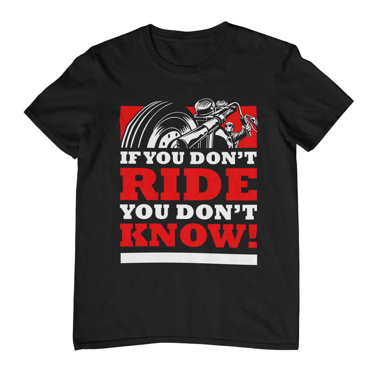 IF YOU DON'T RIDE YOU DON'T KNOW T-Shirt