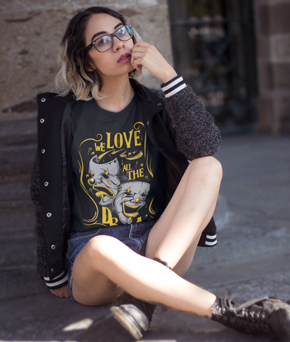 WE LOVE ALL THE DRAMA Unisex T-Shirt