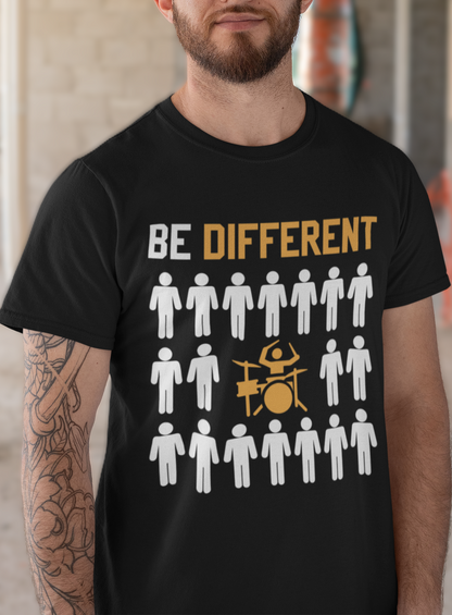 BE DIFFERENT – Drummer Stand Out - Unisex T-Shirt