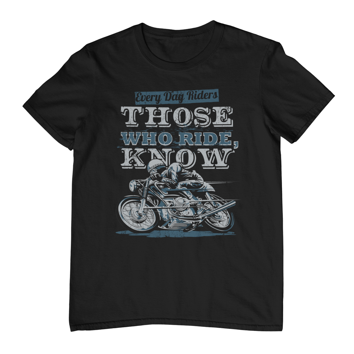 THOSE WHO RIDE, KNOW T-Shirt