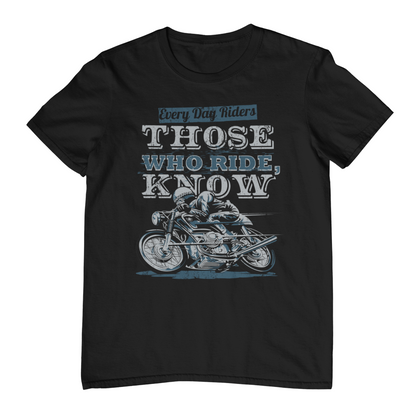 THOSE WHO RIDE, KNOW T-Shirt