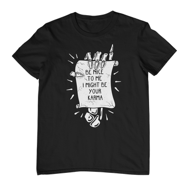 I MIGHT BE YOUR KARMA T-Shirt