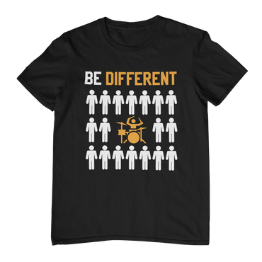 BE DIFFERENT – Drummer Stand Out - Unisex T-Shirt