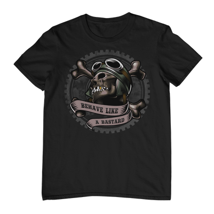 BEHAVE LIKE A BASTARD SKULL T-Shirt